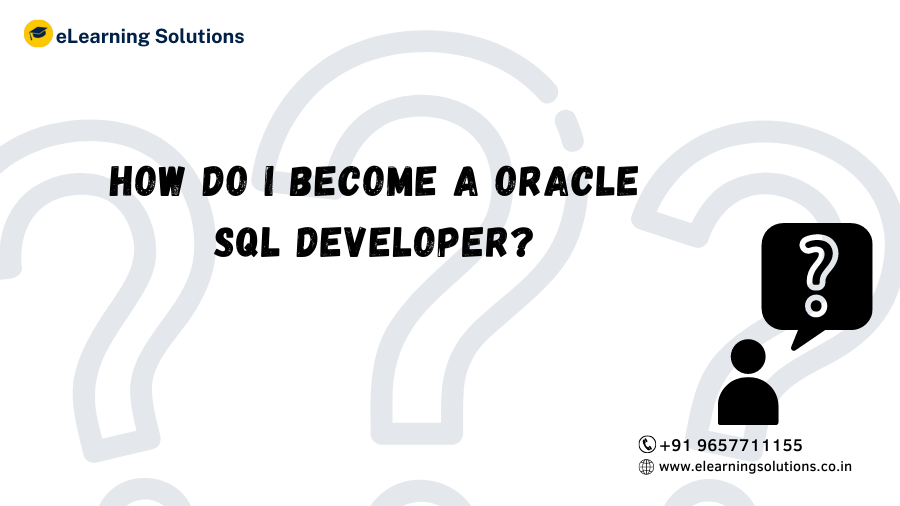 How do I become a Oracle SQL Developer?