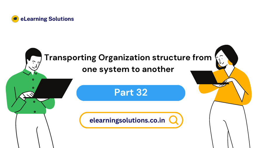 Transporting Organization Structure from One SAP System to Another