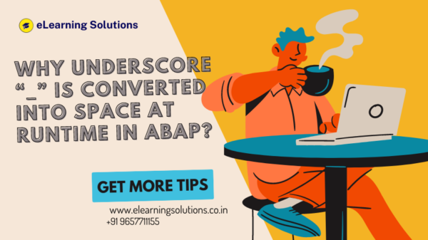 Why underscore is converted into space at runtime in ABAP explained with example