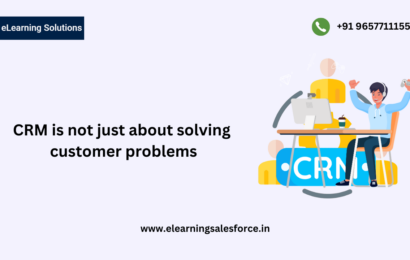 CRM is not just about solving customer problems