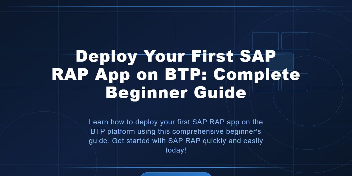 Deploy Your First SAP RAP App on BTP: Complete Beginner Guide